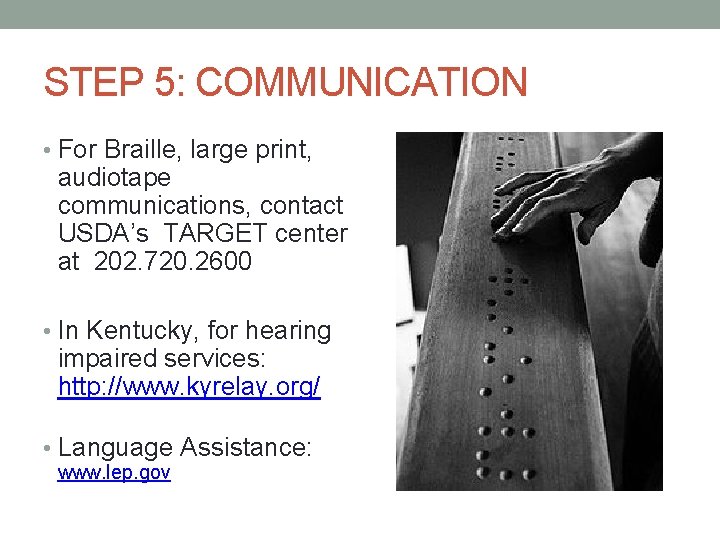 STEP 5: COMMUNICATION • For Braille, large print, audiotape communications, contact USDA’s TARGET center STEP 5: COMMUNICATION • For Braille, large print, audiotape communications, contact USDA’s TARGET center