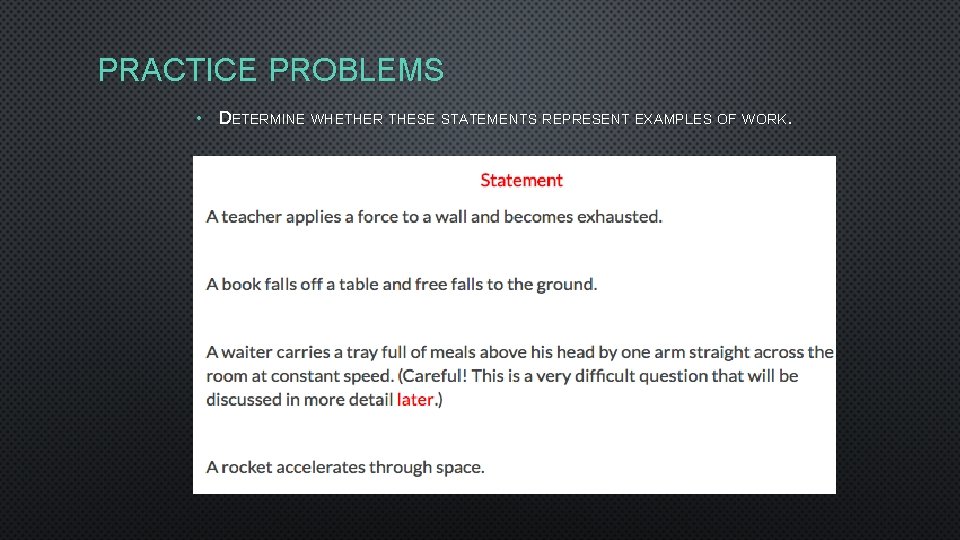 PRACTICE PROBLEMS • DETERMINE WHETHER THESE STATEMENTS REPRESENT EXAMPLES OF WORK. 