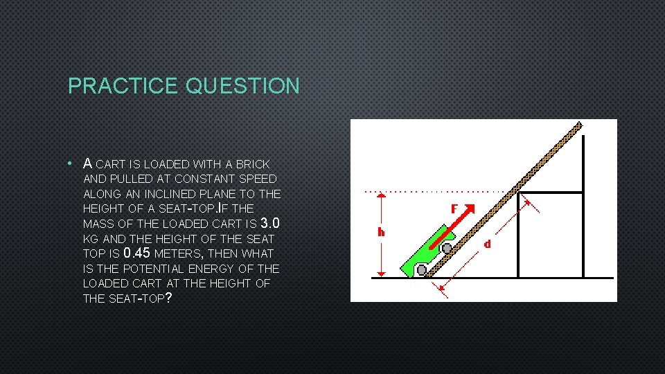 PRACTICE QUESTION • A CART IS LOADED WITH A BRICK AND PULLED AT CONSTANT