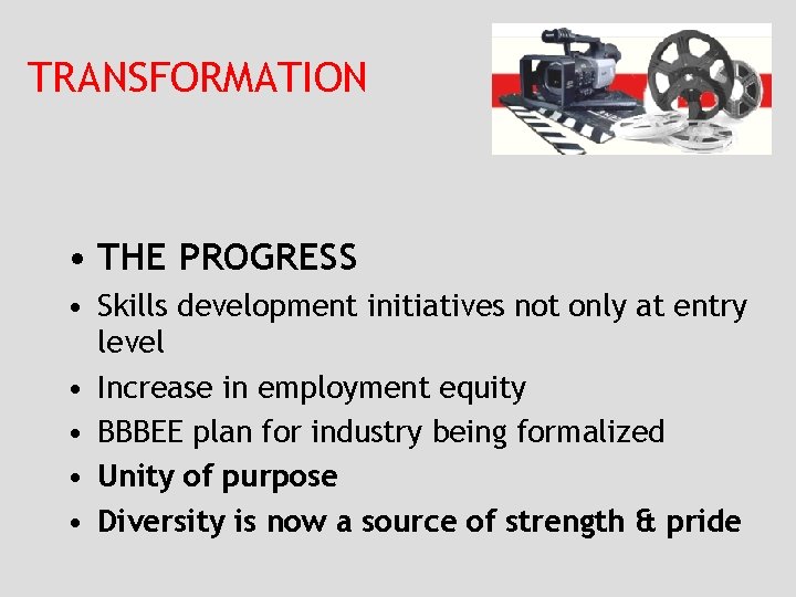 TRANSFORMATION • THE PROGRESS • Skills development initiatives not only at entry level •