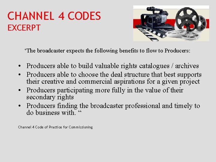 CHANNEL 4 CODES EXCERPT ‘The broadcaster expects the following benefits to flow to Producers: