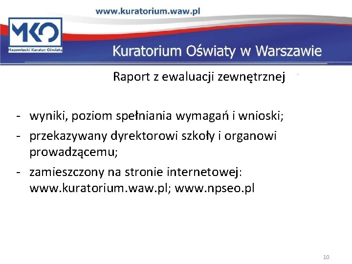 Raport z ewaluacji zewnętrznej - wyniki, poziom spełniania wymagań i wnioski; - przekazywany dyrektorowi