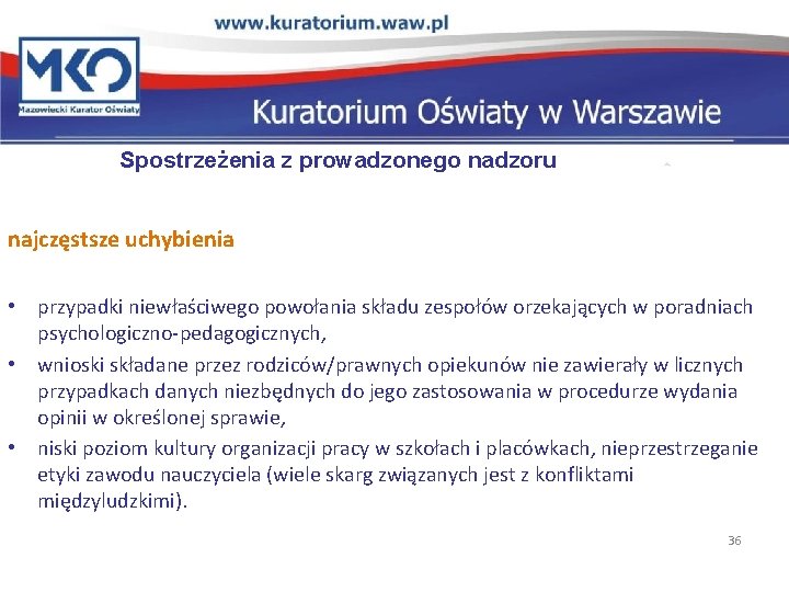 Spostrzeżenia z prowadzonego nadzoru najczęstsze uchybienia • przypadki niewłaściwego powołania składu zespołów orzekających w