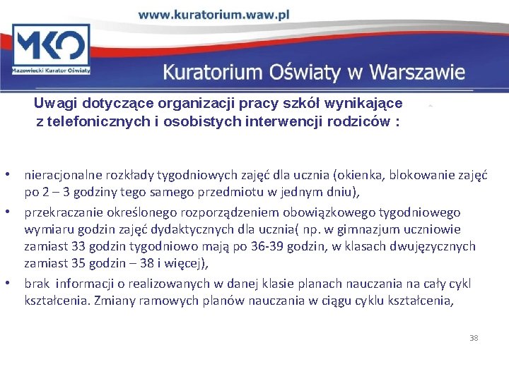 Uwagi dotyczące organizacji pracy szkół wynikające z telefonicznych i osobistych interwencji rodziców : •