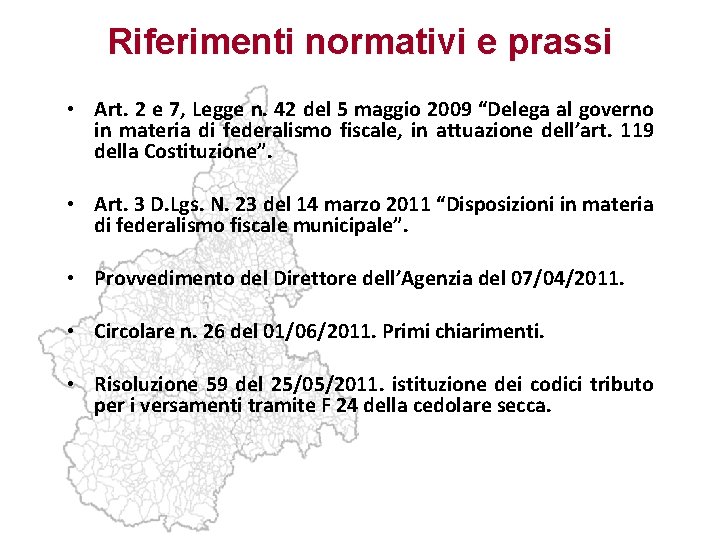 Riferimenti normativi e prassi • Art. 2 e 7, Legge n. 42 del 5