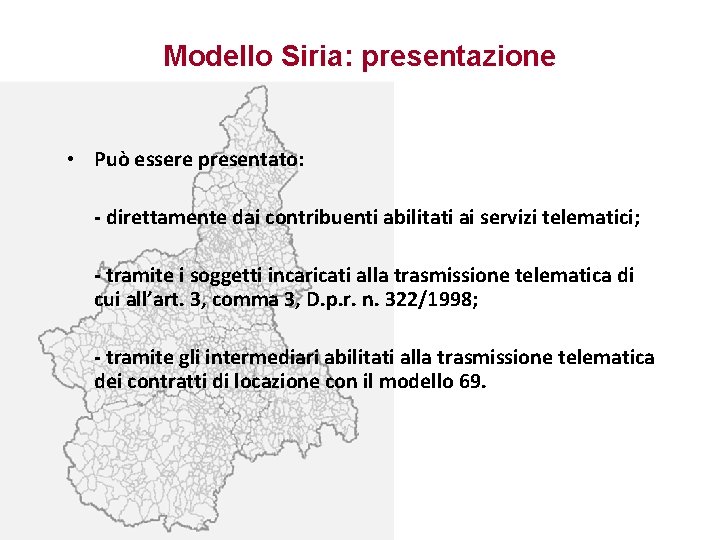 Modello Siria: presentazione • Può essere presentato: - direttamente dai contribuenti abilitati ai servizi