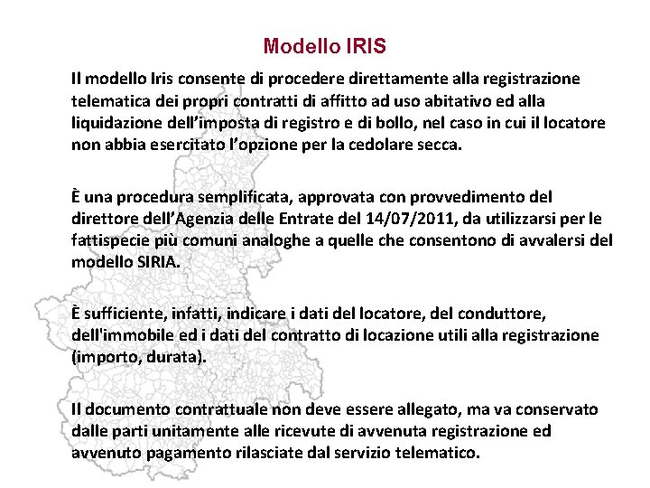 Modello IRIS Il modello Iris consente di procedere direttamente alla registrazione telematica dei propri