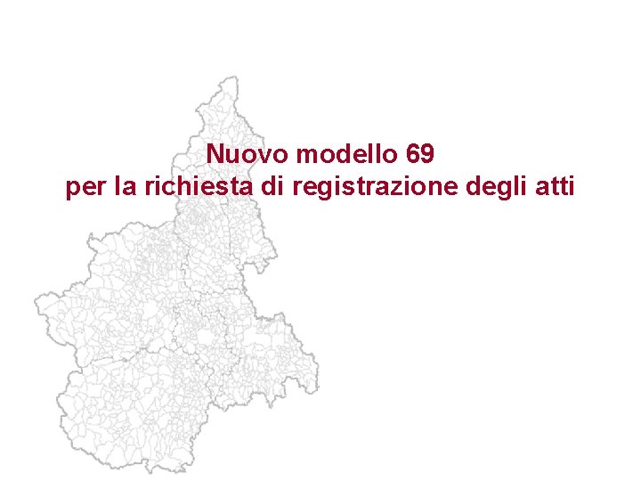 Nuovo modello 69 per la richiesta di registrazione degli atti 