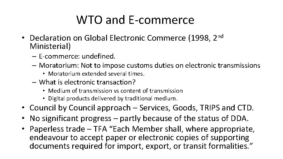 WTO and E-commerce • Declaration on Global Electronic Commerce (1998, 2 nd Ministerial) –