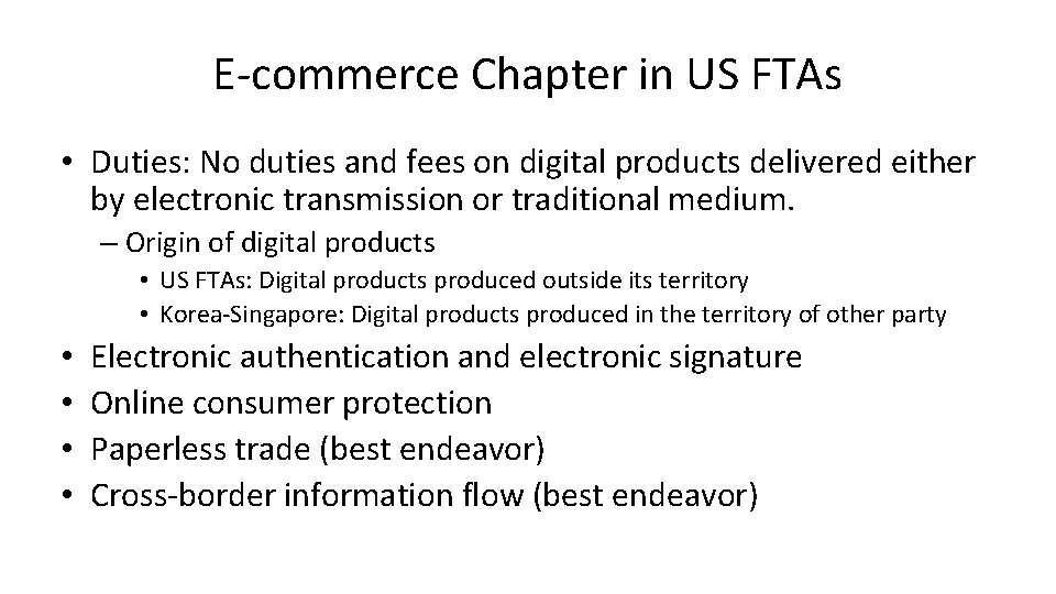 E-commerce Chapter in US FTAs • Duties: No duties and fees on digital products