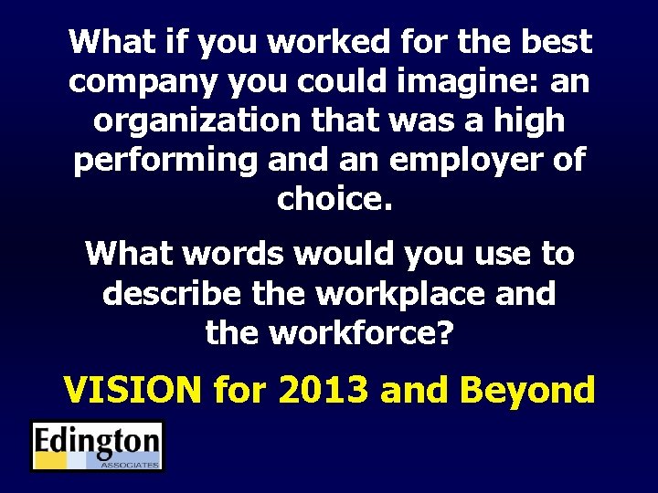 What if you worked for the best company you could imagine: an organization that