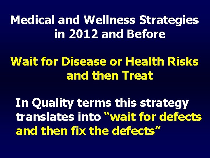 Medical and Wellness Strategies in 2012 and Before Wait for Disease or Health Risks