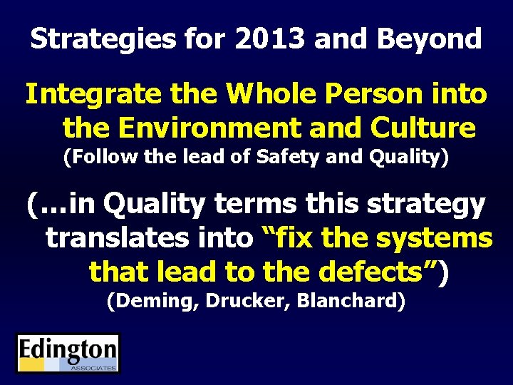 Strategies for 2013 and Beyond Integrate the Whole Person into the Environment and Culture
