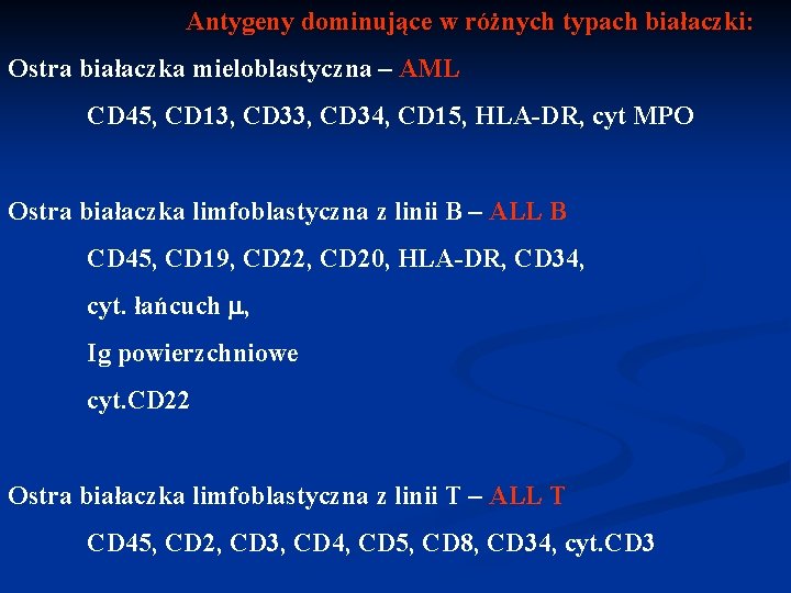 Antygeny dominujące w różnych typach białaczki: Ostra białaczka mieloblastyczna – AML CD 45, CD