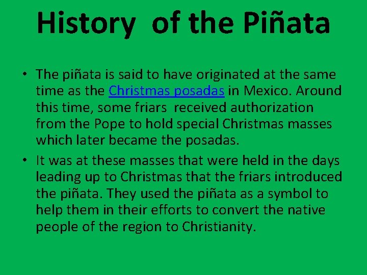 History of the Piñata • The piñata is said to have originated at the