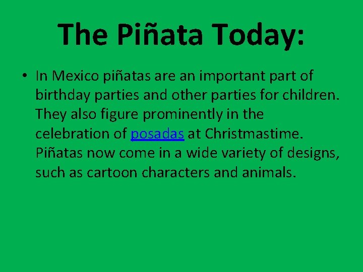 The Piñata Today: • In Mexico piñatas are an important part of birthday parties