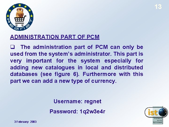 13 ADMINISTRATION PART OF PCM q The administration part of PCM can only be