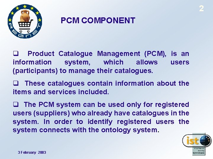 2 PCM COMPONENT q Product Catalogue Management (PCM), is an information system, which allows