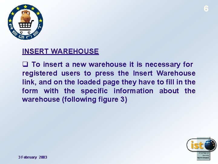 6 INSERT WAREHOUSE q To insert a new warehouse it is necessary for registered