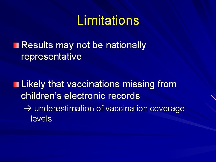 Limitations Results may not be nationally representative Likely that vaccinations missing from children’s electronic