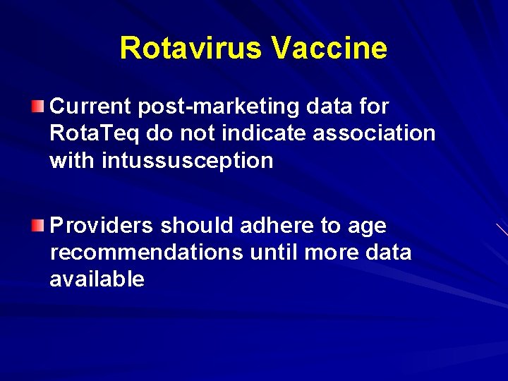 Rotavirus Vaccine Current post-marketing data for Rota. Teq do not indicate association with intussusception