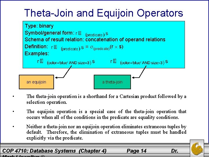 Theta-Join and Equijoin Operators Type: binary Symbol/general form: Schema of result relation: concatenation of