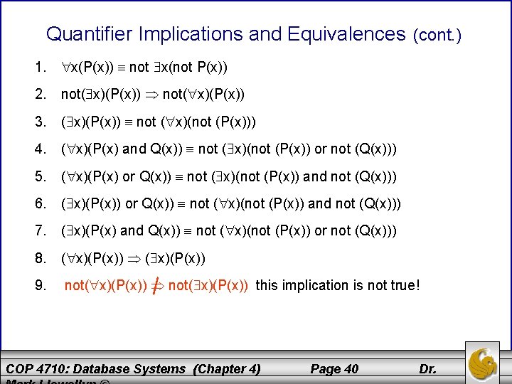 Quantifier Implications and Equivalences (cont. ) 1. x(P(x)) not x(not P(x)) 2. not( x)(P(x))