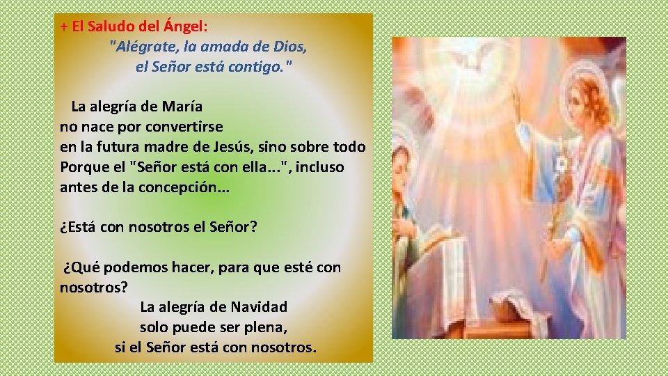+ El Saludo del Ángel: "Alégrate, la amada de Dios, el Señor está contigo.