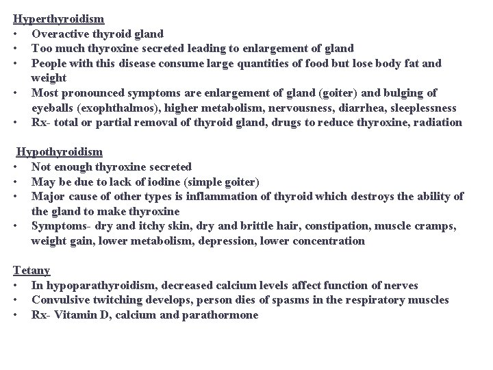 Hyperthyroidism • Overactive thyroid gland • Too much thyroxine secreted leading to enlargement of