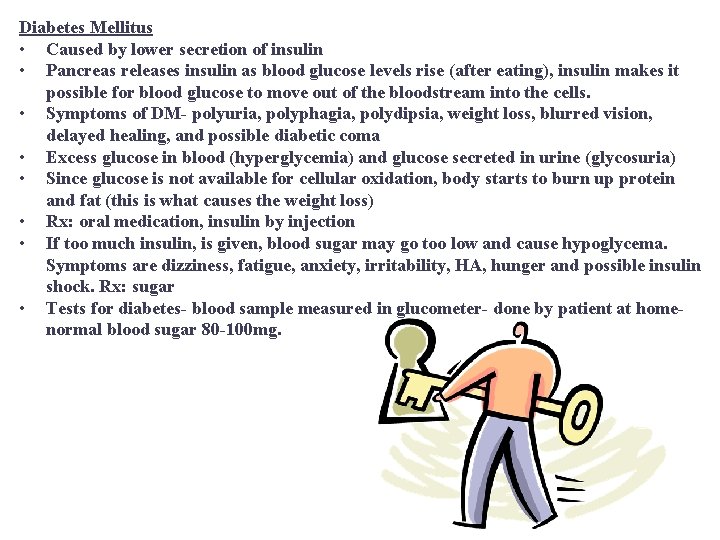 Diabetes Mellitus • Caused by lower secretion of insulin • Pancreas releases insulin as
