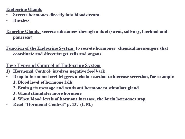 Endocrine Glands • Secrete hormones directly into bloodstream • Ductless Exocrine Glands- secrete substances