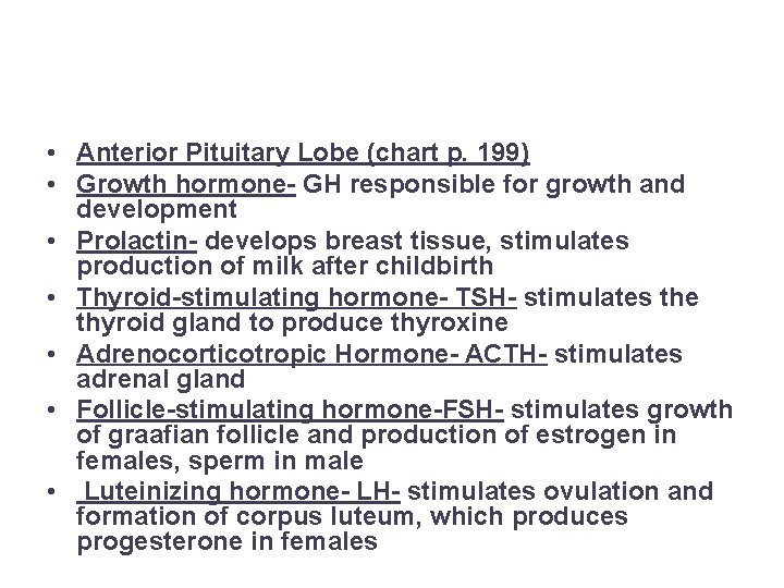  • Anterior Pituitary Lobe (chart p. 199) • Growth hormone- GH responsible for