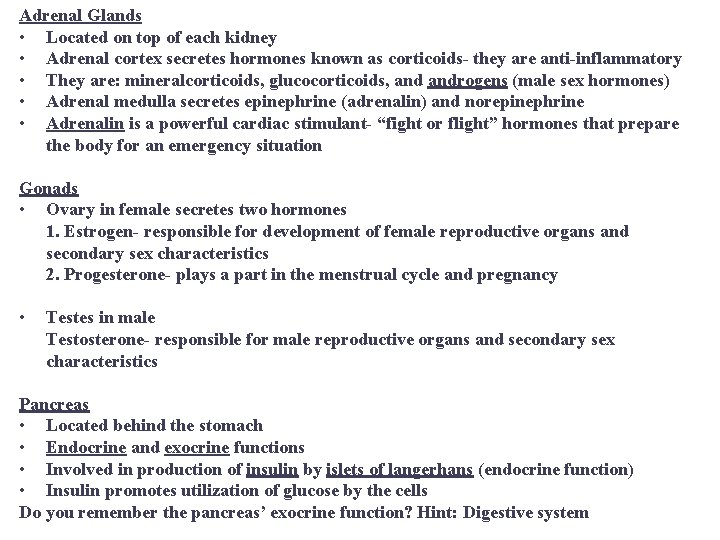 Adrenal Glands • Located on top of each kidney • Adrenal cortex secretes hormones