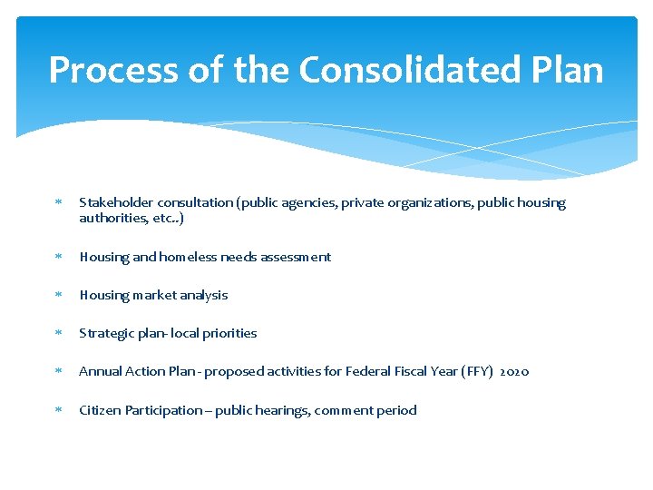Process of the Consolidated Plan Stakeholder consultation (public agencies, private organizations, public housing authorities,