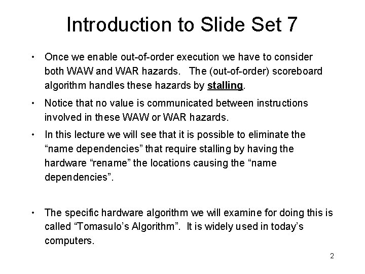 Introduction to Slide Set 7 • Once we enable out-of-order execution we have to