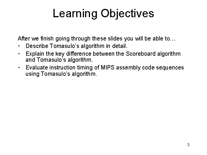 Learning Objectives After we finish going through these slides you will be able to…