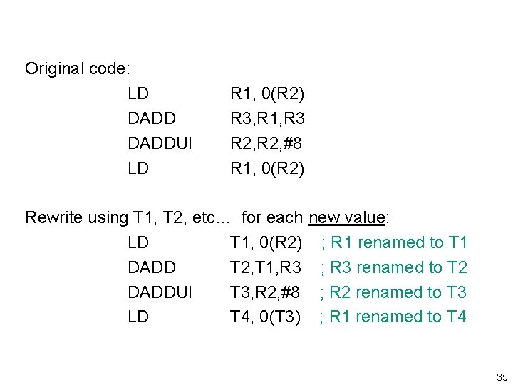 Original code: LD DADDUI LD R 1, 0(R 2) R 3, R 1, R