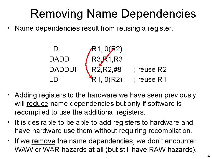 Removing Name Dependencies • Name dependencies result from reusing a register: LD DADDUI LD