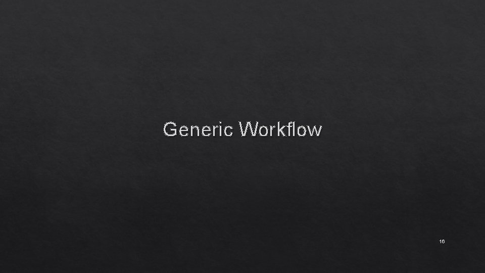 Generic Workflow 16 