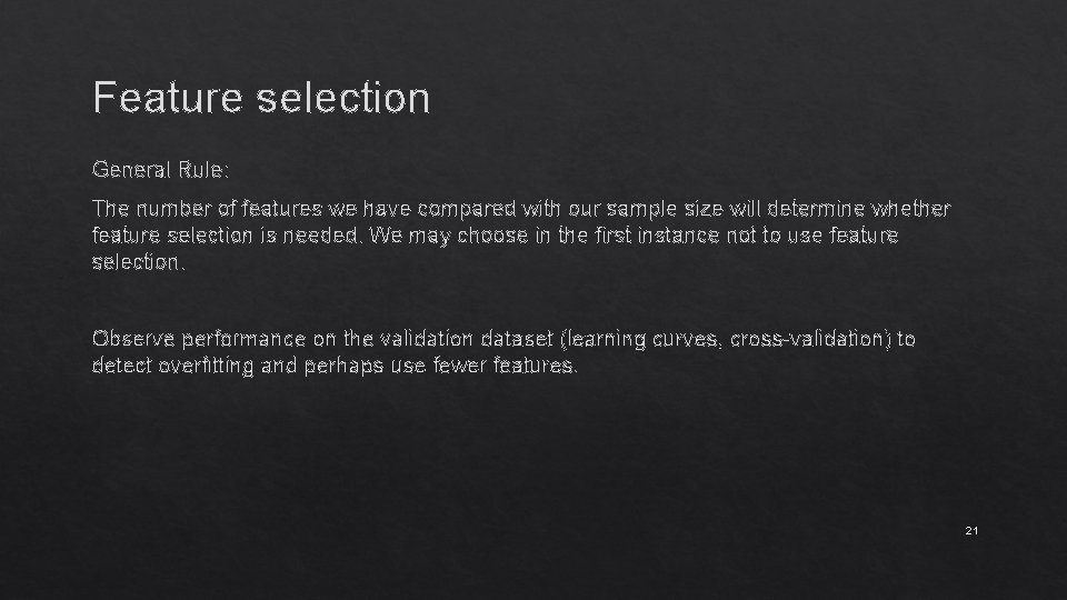 Feature selection General Rule: The number of features we have compared with our sample