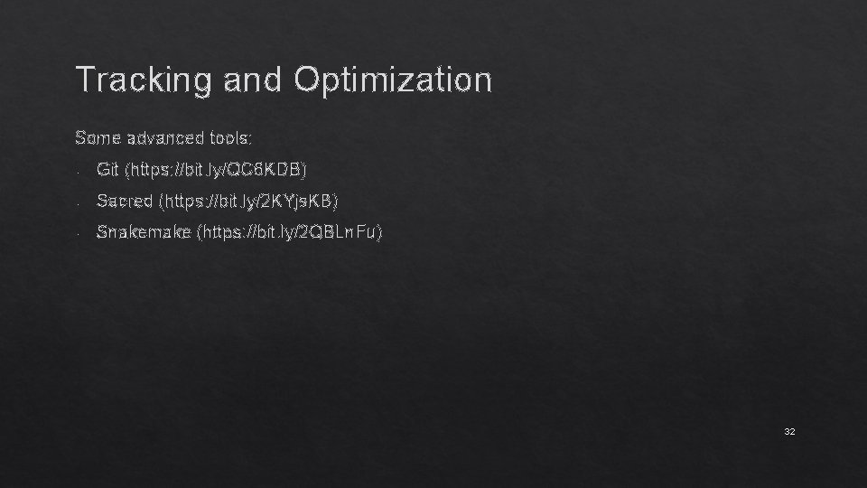 Tracking and Optimization Some advanced tools: - Git (https: //bit. ly/QC 6 KDB) -