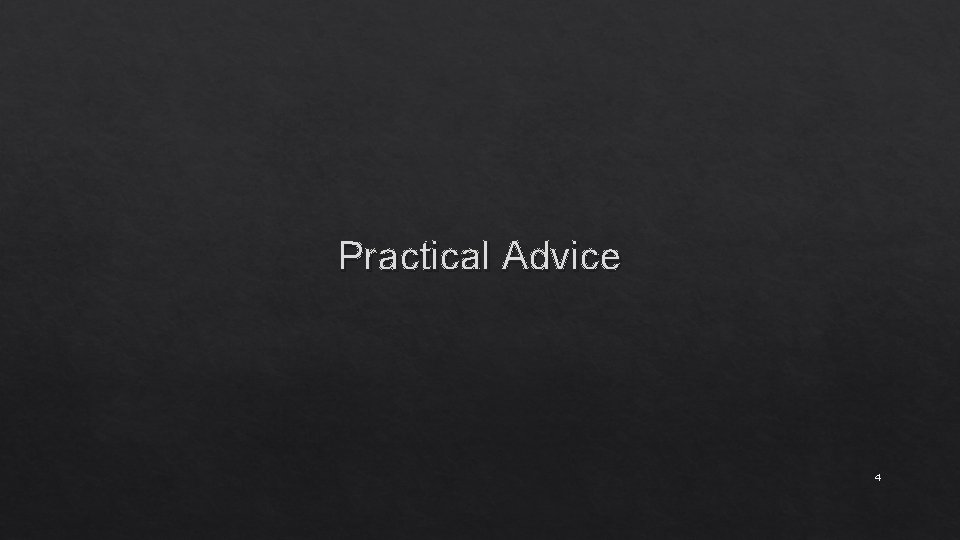 Practical Advice 4 