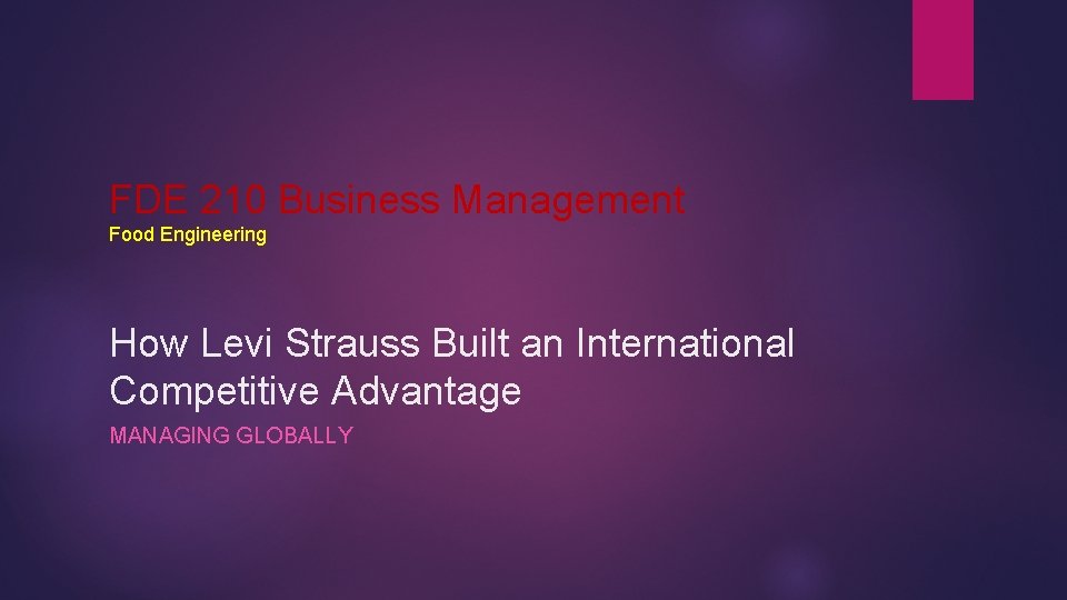 FDE 210 Business Management Food Engineering How Levi Strauss Built an International Competitive Advantage