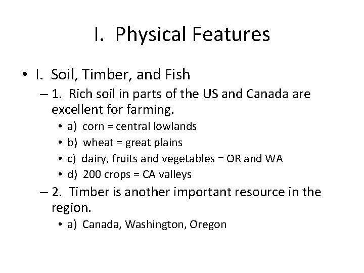 I. Physical Features • I. Soil, Timber, and Fish – 1. Rich soil in