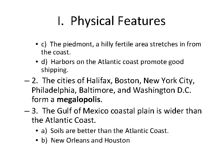 I. Physical Features • c) The piedmont, a hilly fertile area stretches in from