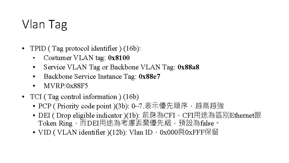 Vlan Tag • TPID ( Tag protocol identifier ) (16 b): • Costumer VLAN