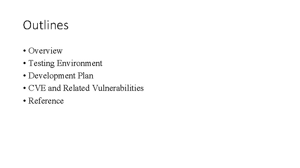 Outlines • Overview • Testing Environment • Development Plan • CVE and Related Vulnerabilities