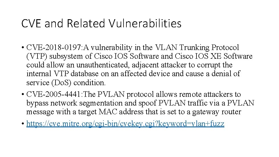 CVE and Related Vulnerabilities • CVE-2018 -0197: A vulnerability in the VLAN Trunking Protocol