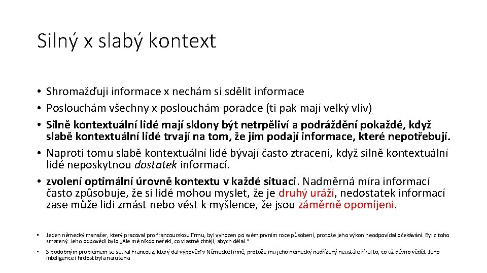 Silný x slabý kontext • Shromažďuji informace x nechám si sdělit informace • Poslouchám