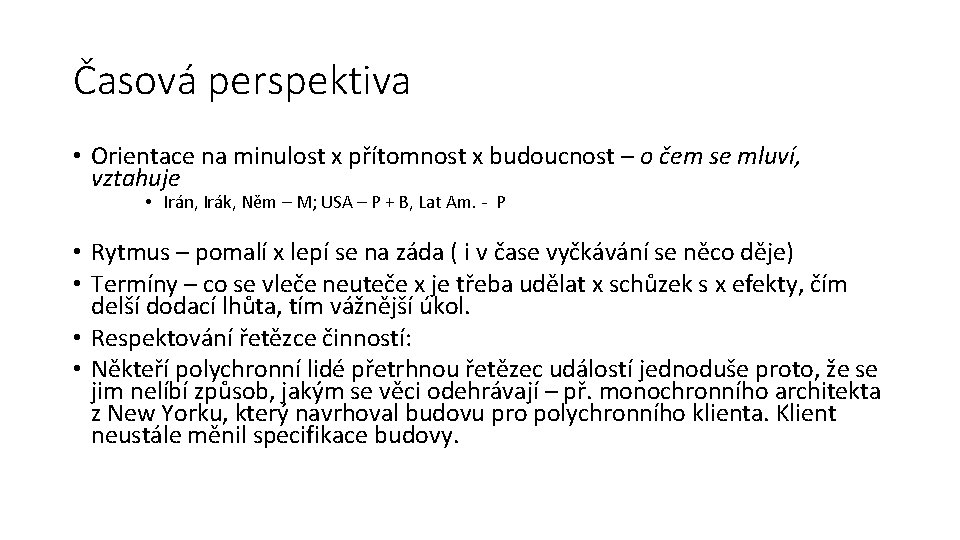 Časová perspektiva • Orientace na minulost x přítomnost x budoucnost – o čem se